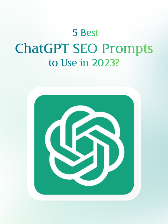 5 Best ChatGPT SEO Prompts to Use in 2023?