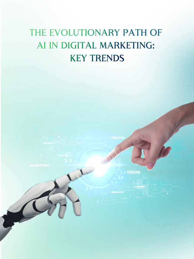 The Evolutionary Path OF AI in Digital Marketing: Key Trends