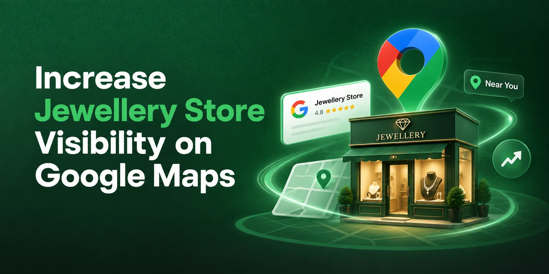 How to Increase the Visibility of a Jewellery Store on Google Maps