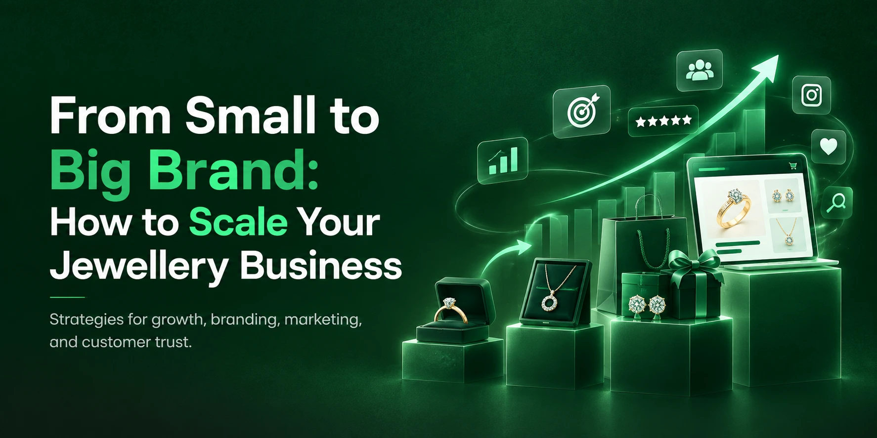 From Small to Big Brand: How to Scale Your Jewellery Business