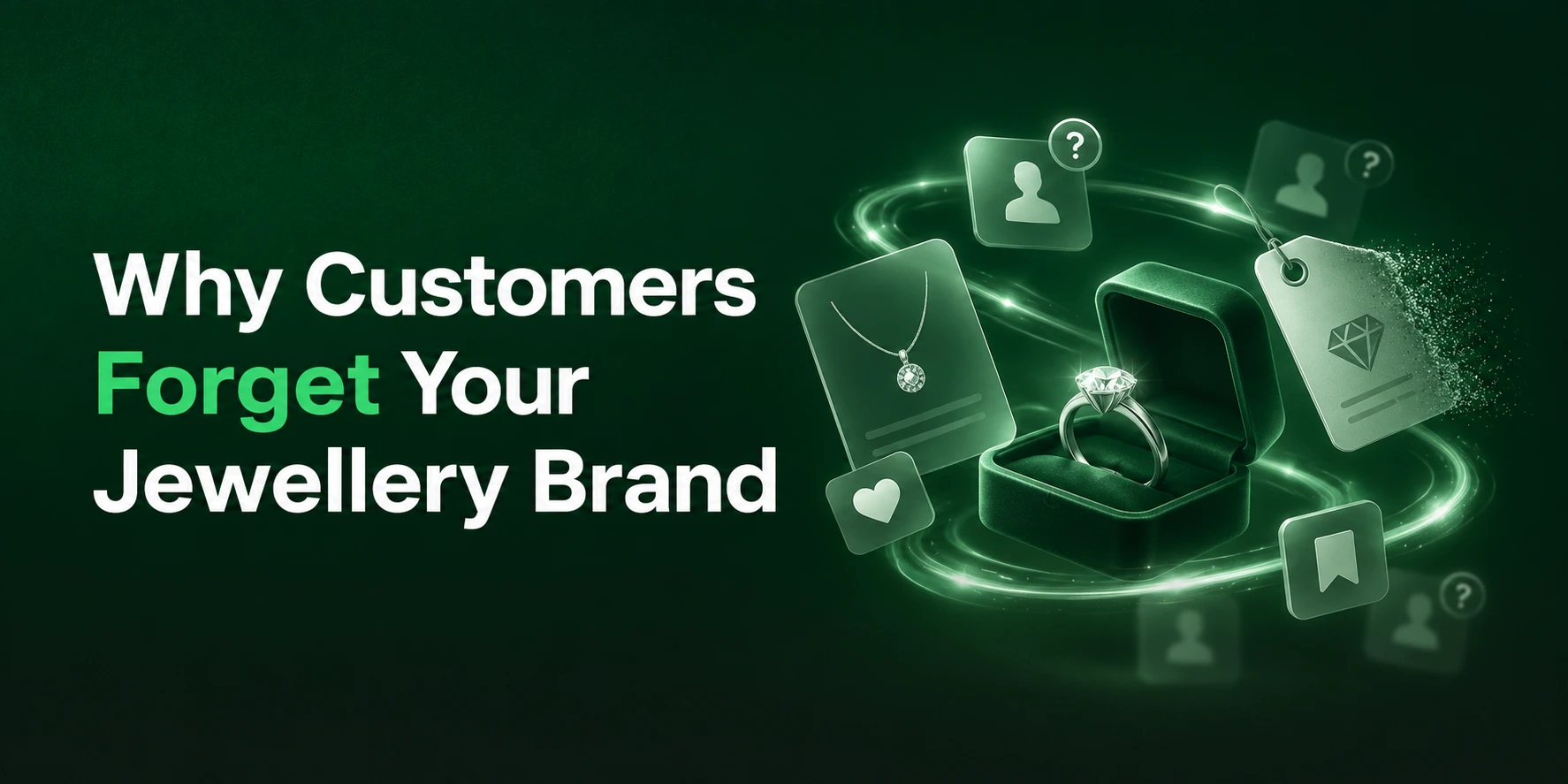 Why Customers Forget Your Jewellery Brand